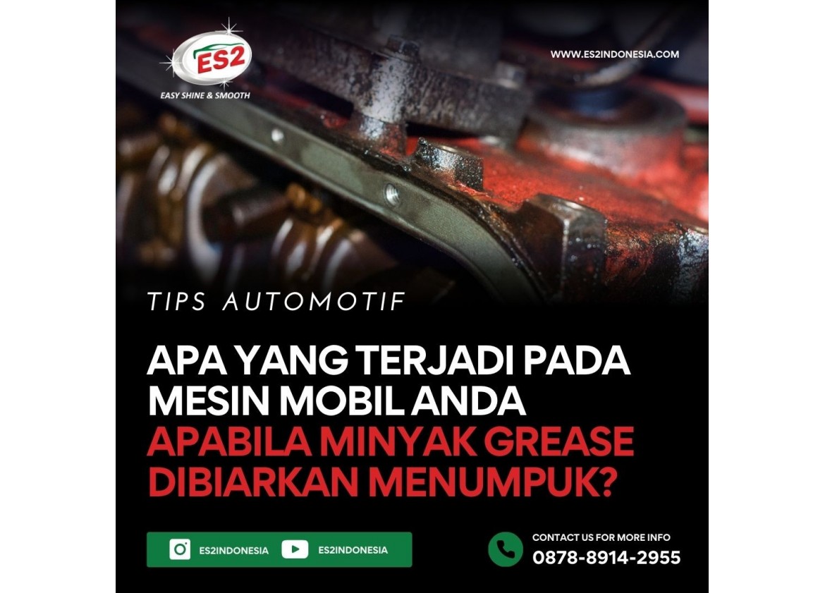 Apa Yang Terjadi Pada Mesin Mobil, Apabila Minyak Grease Dibiarkan Menumpuk?